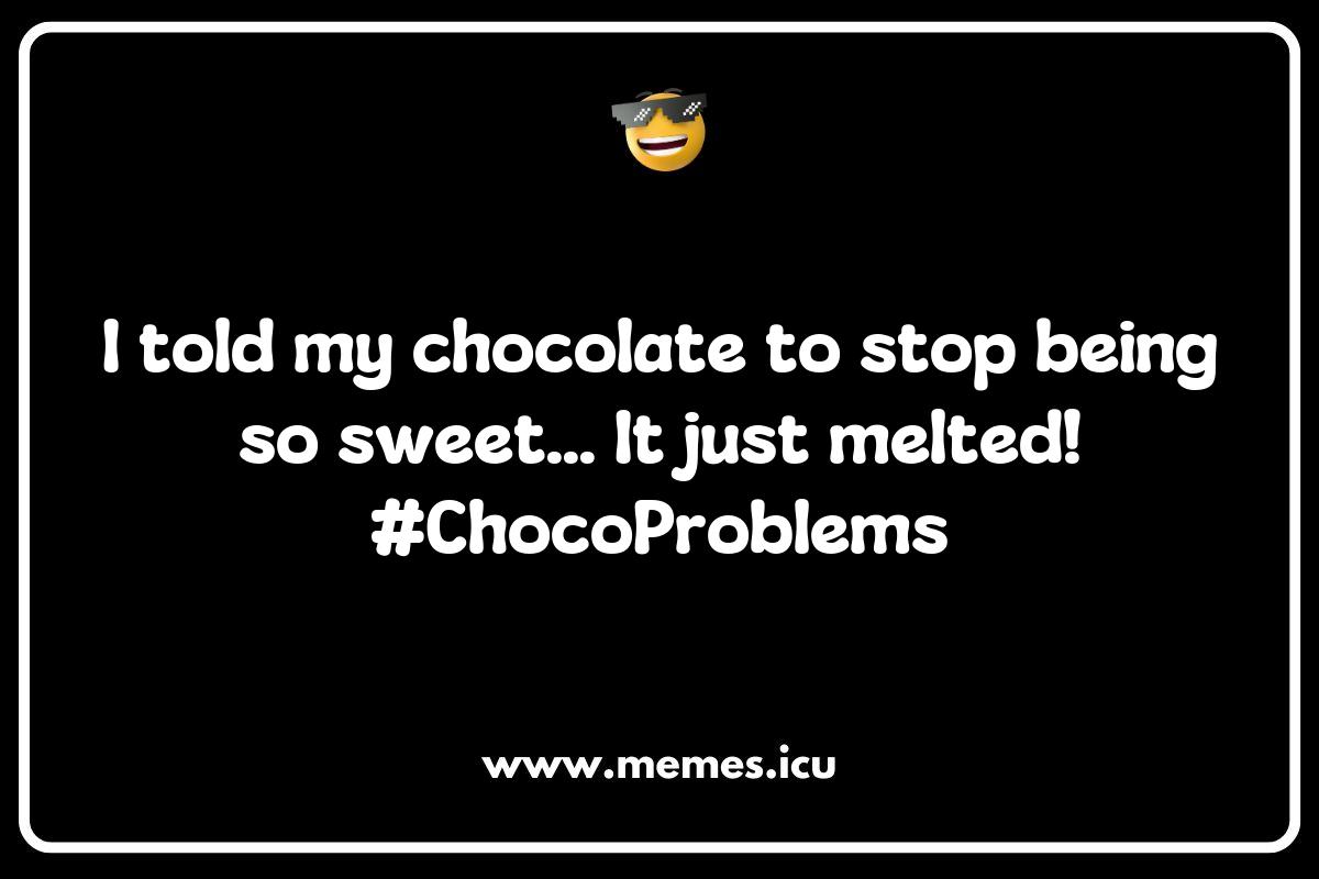 150 Best Chocolate Memes That Will Make You Laugh and Crave More - Memes