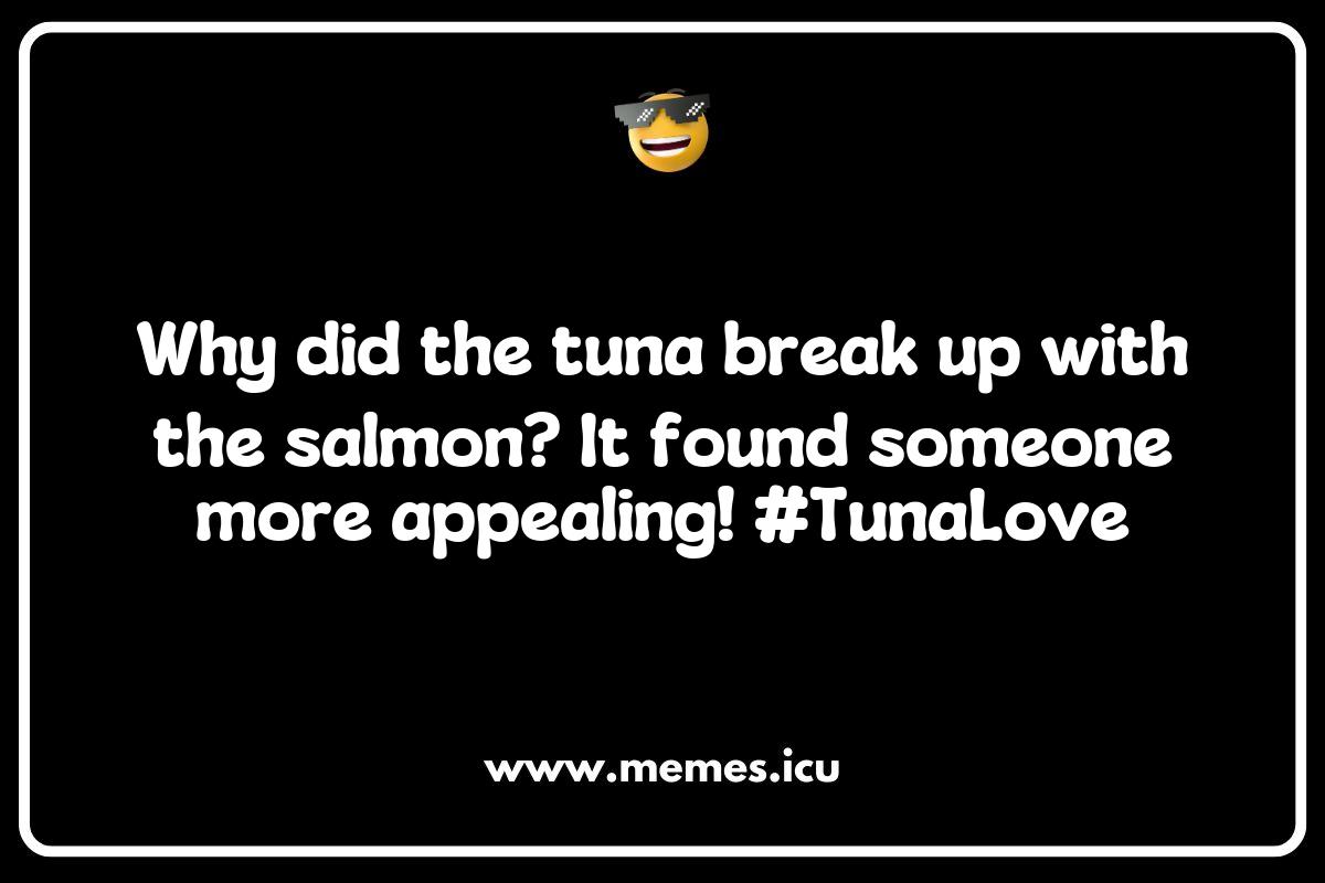 150 Best Tuna Memes That Will Make You Laugh Out Loud and Hook You on ...