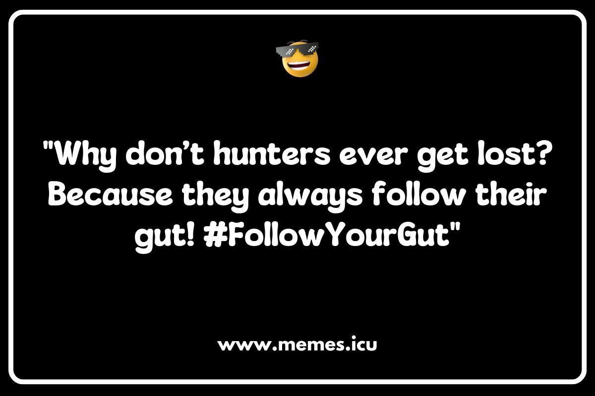 Top 10 Hunting Memes That Every Outdoor Enthusiast Will Relate To Top 10 Hunting Memes That Every Outdoor Enthusiast Will Relate To