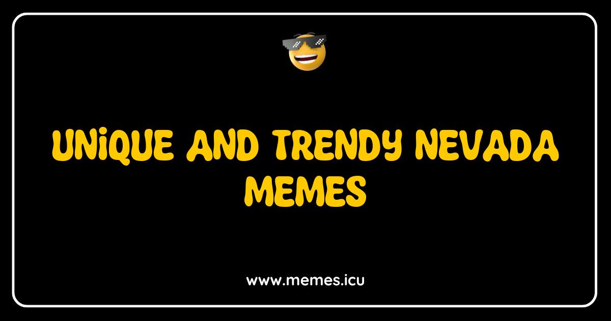 Best Nevada Memes That Will Make You Laugh Out Loud Best Nevada Memes That Will Make You Laugh Out Loud