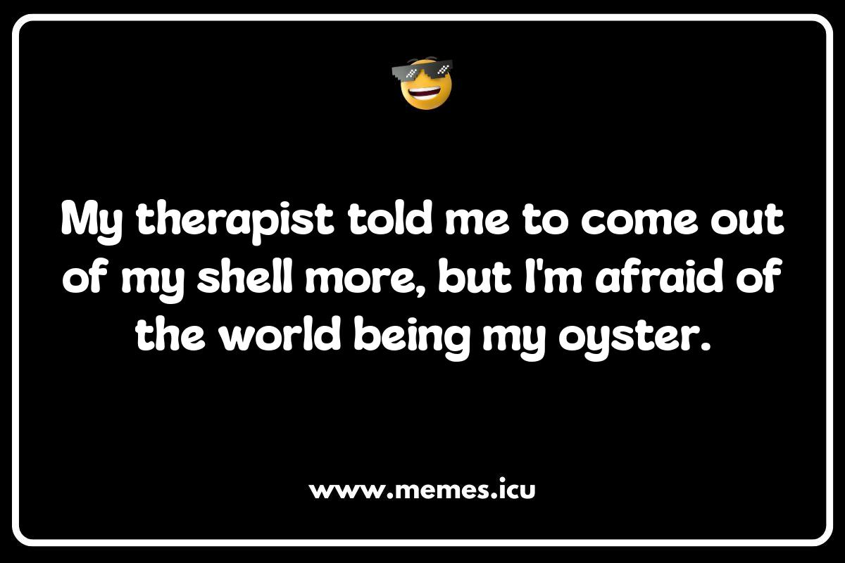 Adulting is Hard: Relatable Oyster Memes for a Rough Day! Funny oyster memes and jokes. Relatable shellfish humor, oyster puns, and seafood jokes for adults and kids.