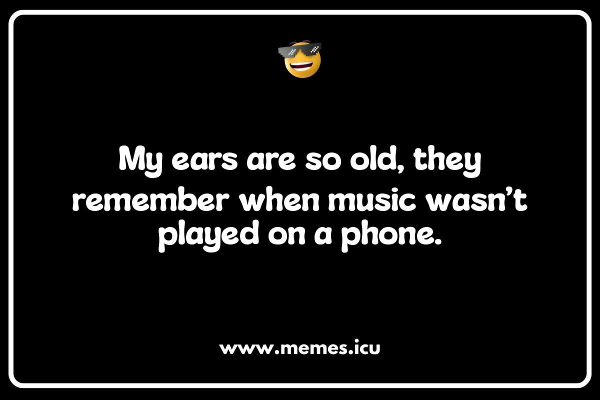 Ears and Aging: Jokes About Senior Moments and Hearing Loss Funny ears memes and jokes highlighting auditory humor, misheard lyrics, and relatable hearing-related puns.