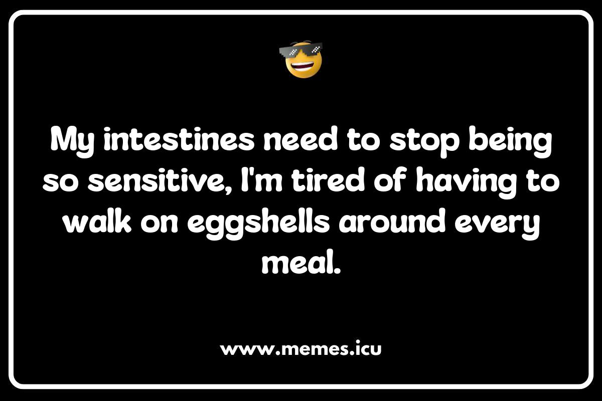 Intestines Puns: Wordplay That's Sure to Get a Reaction Intestines Memes and Jokes. Funny gut humor for anatomy nerds, IBS sufferers, kids, and adults.
