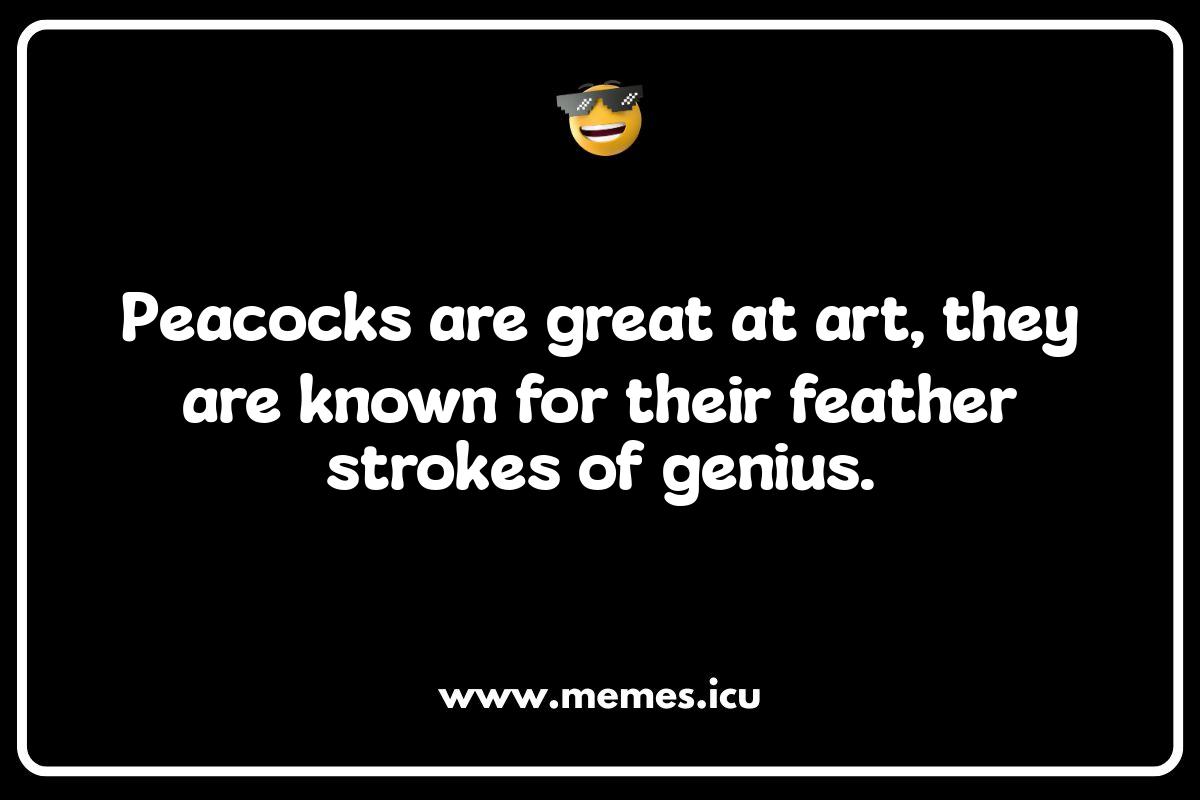 Peacock Puns and Jokes: Spreading Laughter Like Feathers Funny peacock memes and jokes.