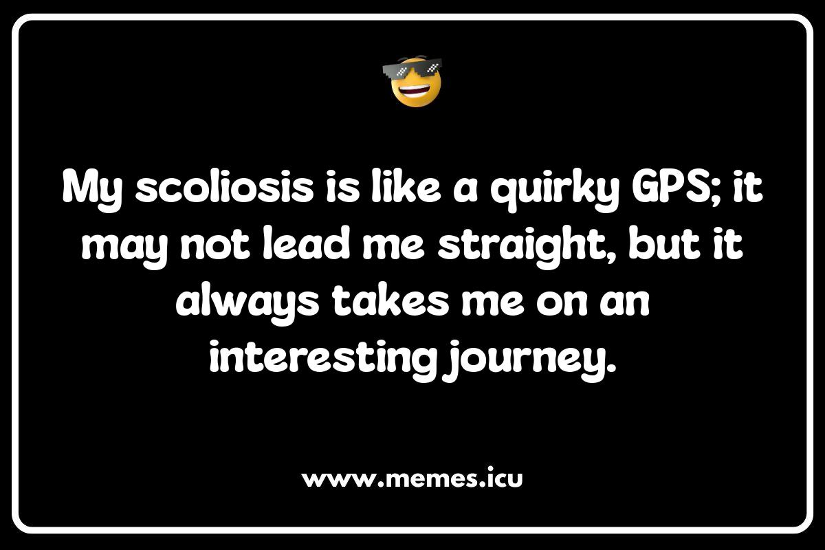 Scoliosis Jokes: Finding the Humor in Curves Funny spine meme showcasing relatable adulting pain. Get your daily dose of spine jokes and chiropractor humor!