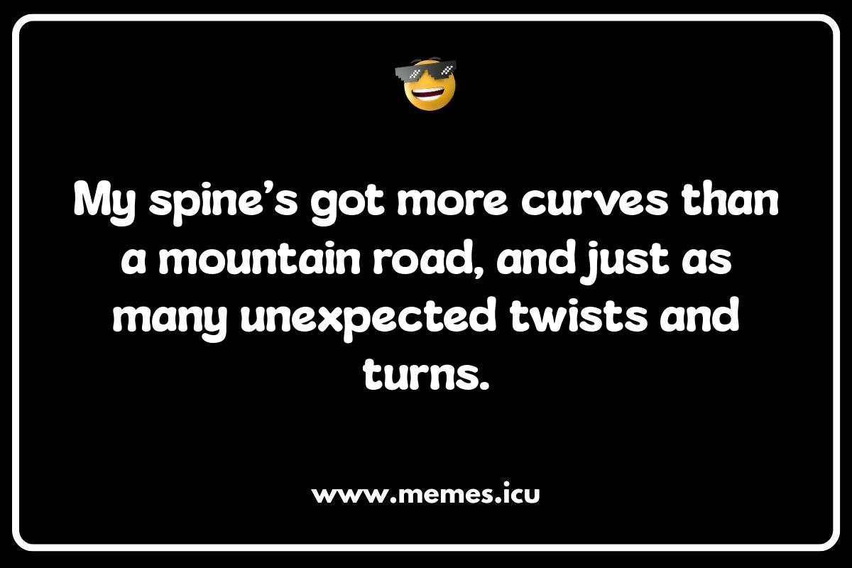 Social Media Spine Captions: Get Your Back Up (With Laughter)! Funny spine memes and jokes about back pain, scoliosis, and chiropractor humor.