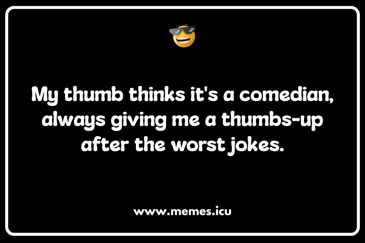 Thumb Puns: Nailed It or Total Thumb-Down? Funny thumb memes and jokes. Explore the history, humor, and social impact of online thumb memes, including clean and adult jokes.