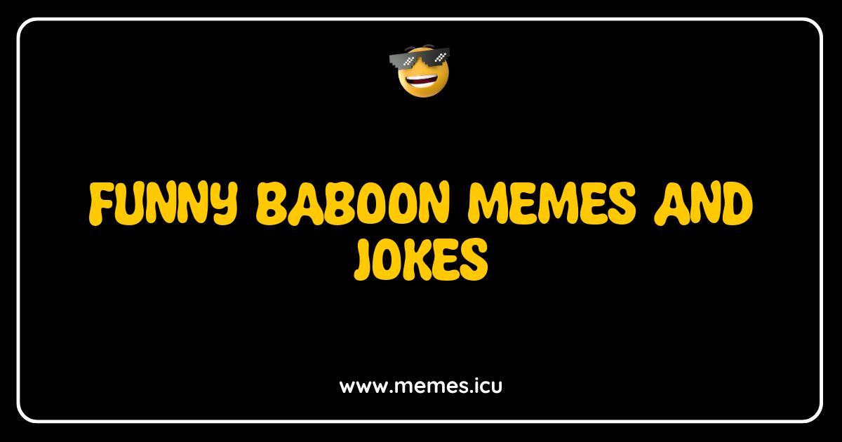 Best Funny Baboon Memes and Jokes That Will Make You Go Ape Funny baboon meme showing a relatable ape expression. Find more baboon jokes for kids and adults in our hilarious collection!