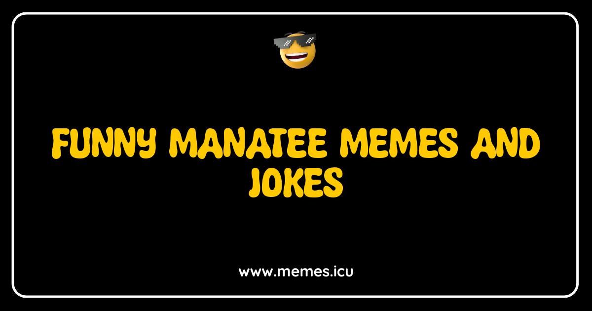 Best Funny Manatee Memes and Jokes That Will Make You Snort Seaweed Funny manatee meme of a sea cow, relatable joke from our collection of aquatic humor and movie spoofs trending online.