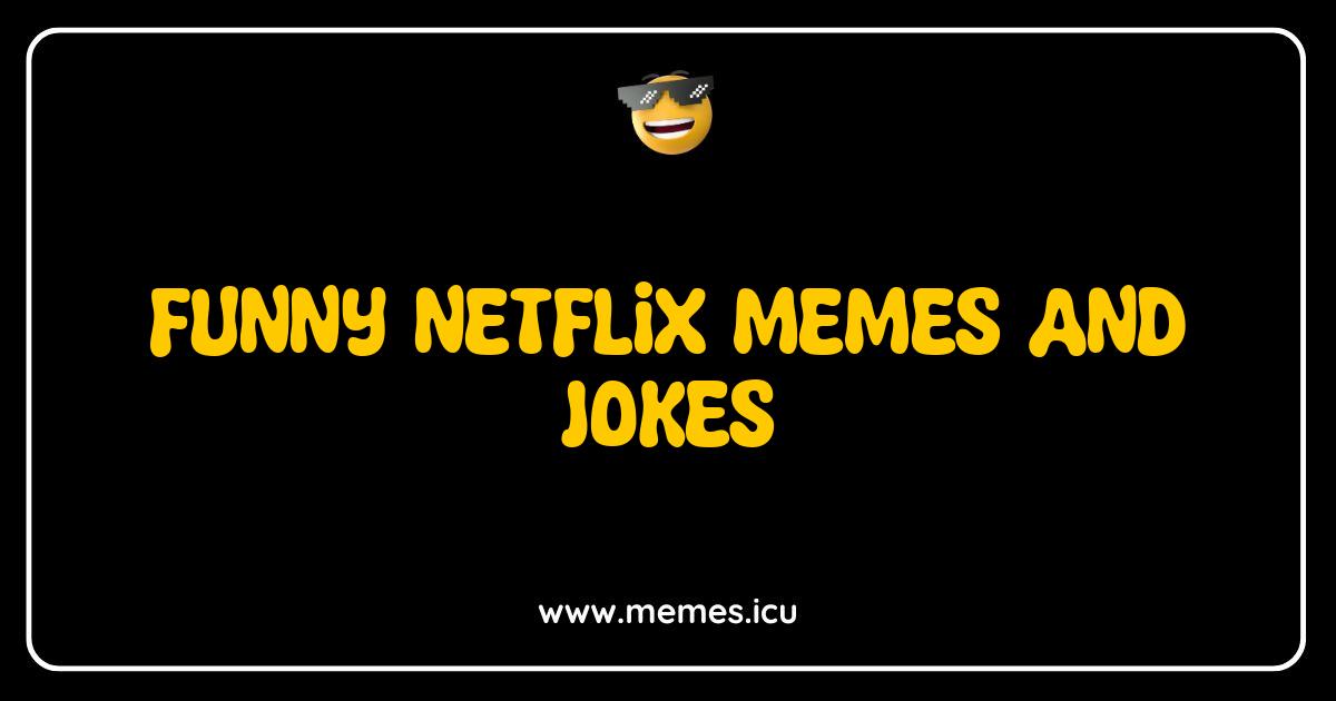 Best Funny Netflix Memes and Jokes That Are Way Too Real Funny Netflix Memes. Relatable jokes about binge-watching, password sharing, kids' Netflix, food, algorithm fails and streaming errors.