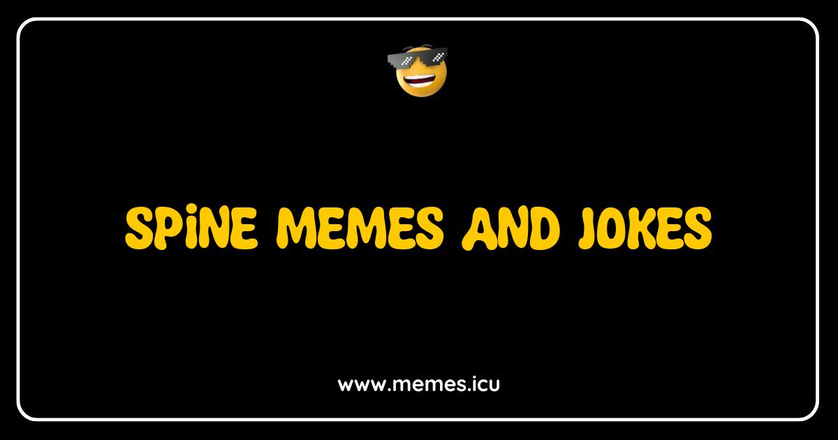 Best Spine Memes and Jokes Your Back Will Love (and Hate) Funny spine memes and jokes about back pain, scoliosis, and chiropractor humor.